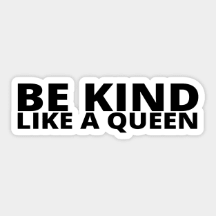 Be Kind Like A Queen Sticker